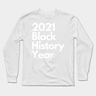 Black History Month Year 2021 Long Sleeve T-Shirt